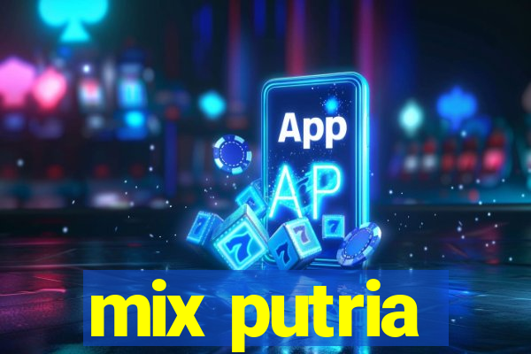 mix putria